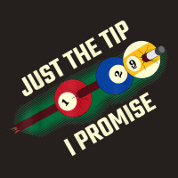 Just The Tip I Promise T Shirt Tank Top | Artistshot