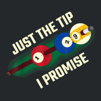 Just The Tip I Promise T Shirt Crewneck Sweatshirt | Artistshot