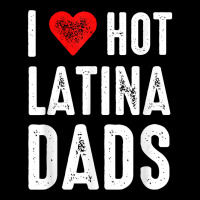 I Love Hot Latina Dads T Shirt Long Sleeve Baby Bodysuit | Artistshot