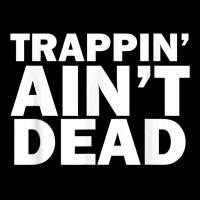 Trappin Ain't Dead T Shirt Adjustable Cap | Artistshot