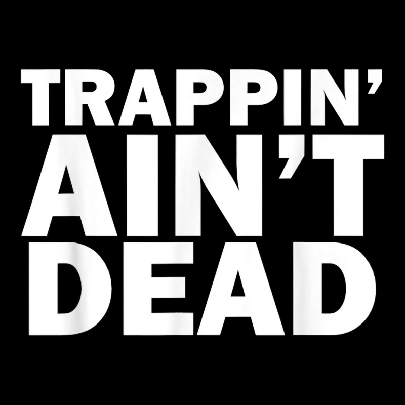 Trappin Ain't Dead T Shirt Adjustable Cap | Artistshot