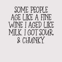 Some People Age Like A Fine Wine I Aged Like Milk T Shirt Pocket T-shirt | Artistshot