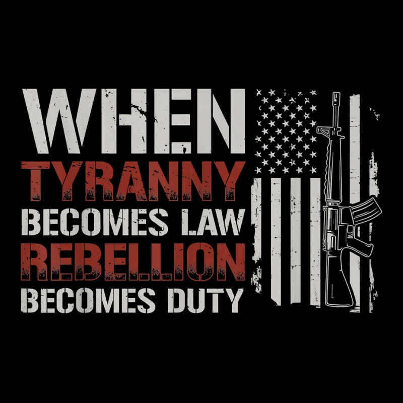 Custom When Tyranny Becomes Law Rebellion Becomes Duty Usa T Shirt ...