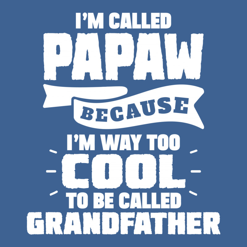 I'm Called Papaw Because I'm Way Too Cool To Be Called Grandfather Men's Polo Shirt | Artistshot