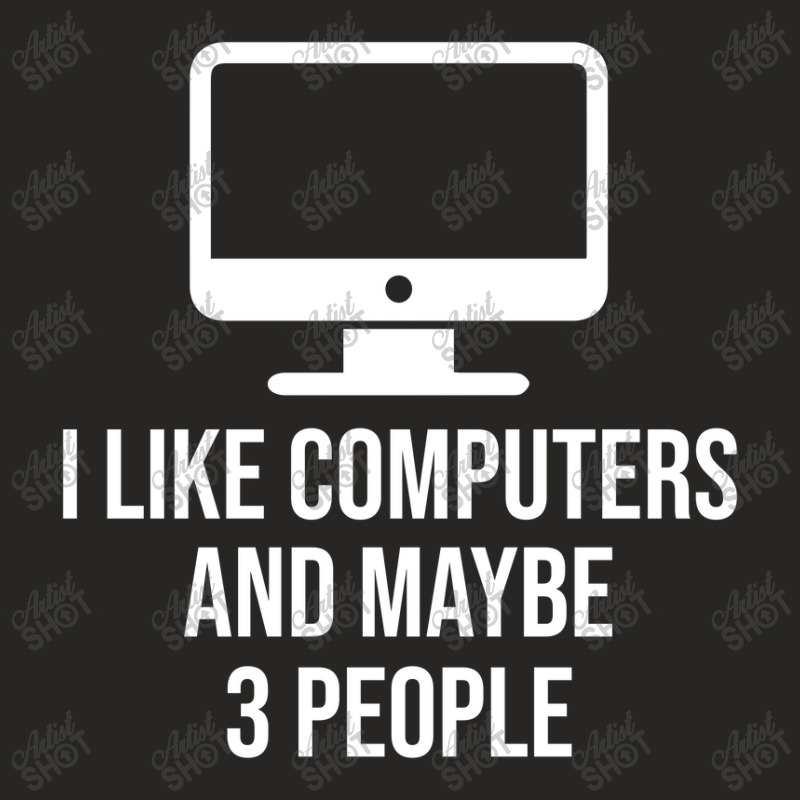 I Like Computers And Maybe 3 People Ladies Fitted T-Shirt by thebestisback | Artistshot