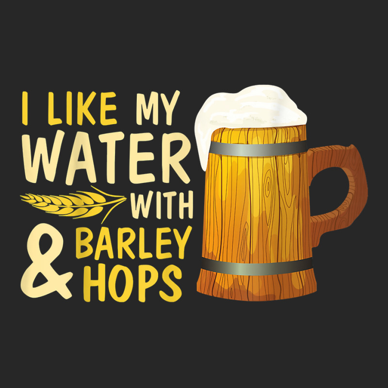 Beer Drinker I Like My Water With Barley And Hops Happy Me T Shirt Men's T-shirt Pajama Set | Artistshot