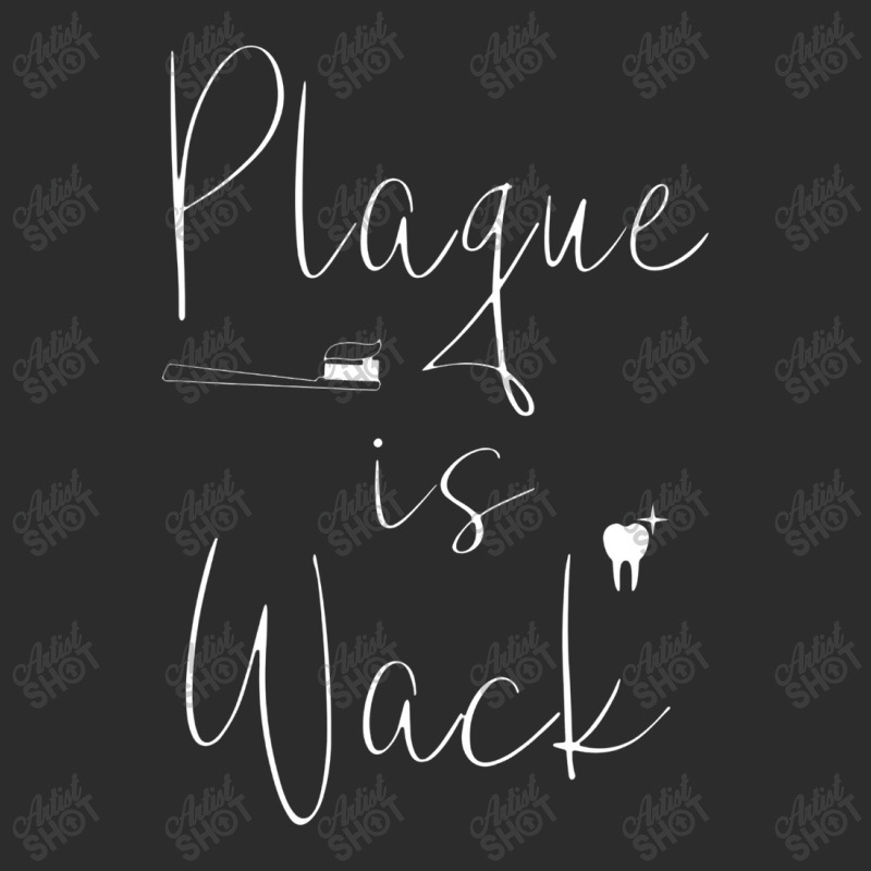 Plaque Is Wack Dentist Gift For Dental Assistant Exclusive T-shirt | Artistshot