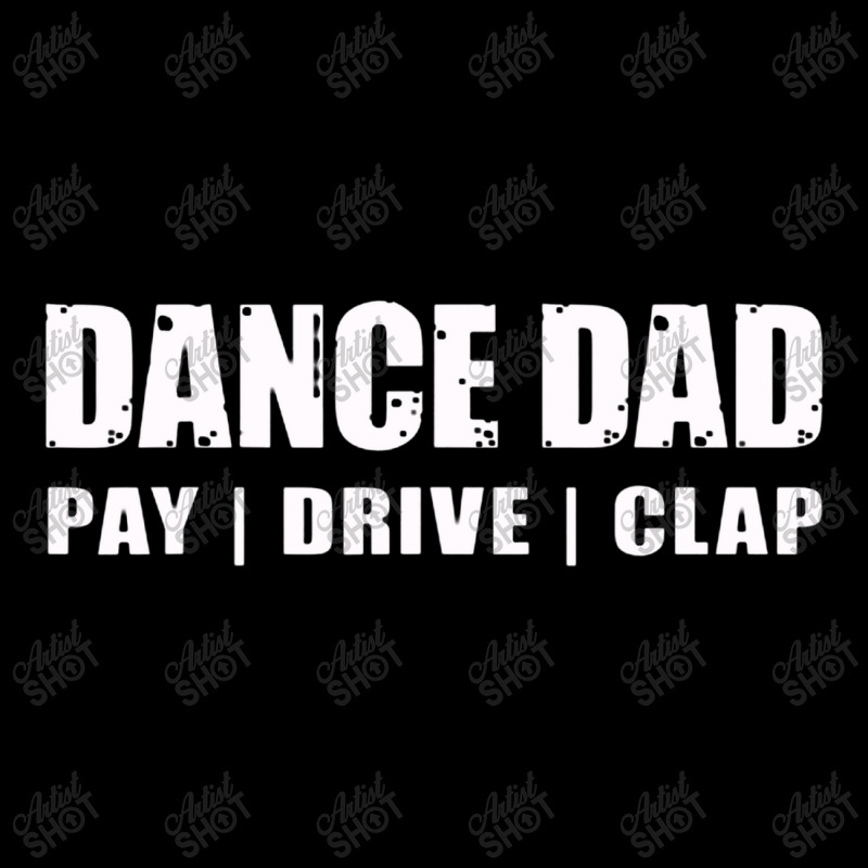 Dance Dad   Dancing Recital Pay Drive Clap Funny Quote Youth Sweatshirt | Artistshot