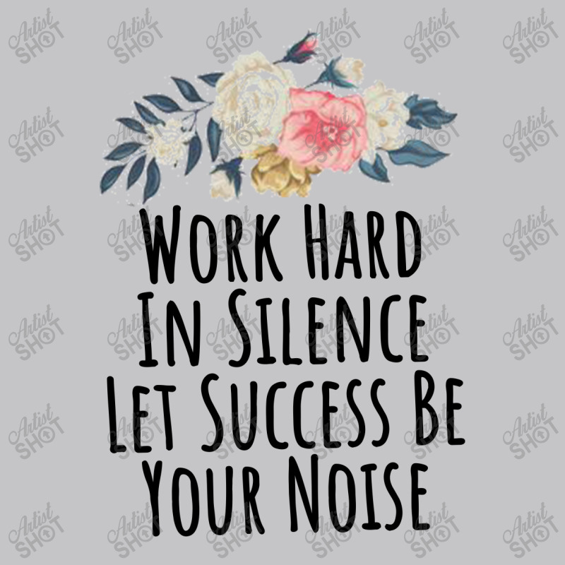 Work Hard In Silence Let Success Be Your Noise Baby Bodysuit by thebestisback | Artistshot