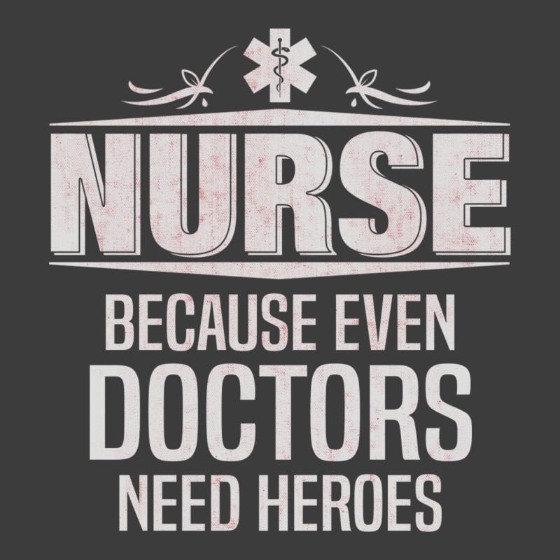 Nurse Because Even Doctors Need Heroes Men's Polo Shirt | Artistshot