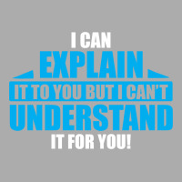 I Can Explain It To You, But I Can't Understand It For You Men's T-shirt Pajama Set | Artistshot