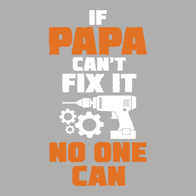 If Papa Can't Fix It No One Can Exclusive T-shirt | Artistshot