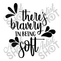 There's Bravery In Being Soft V-neck Tee | Artistshot