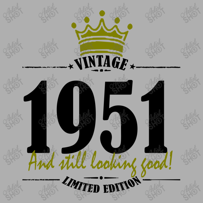 Vintage 1951 And Still Looking Good Exclusive T-shirt | Artistshot