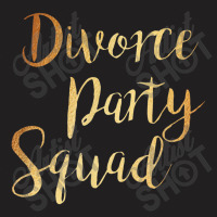 Divorce Party Squad   Divorcee End Of Marriage Party Costume T-shirt | Artistshot