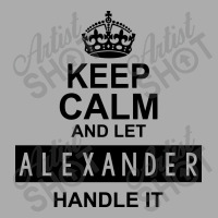 Keep Calm And Let  Alexander Handle It Men's T-shirt Pajama Set | Artistshot