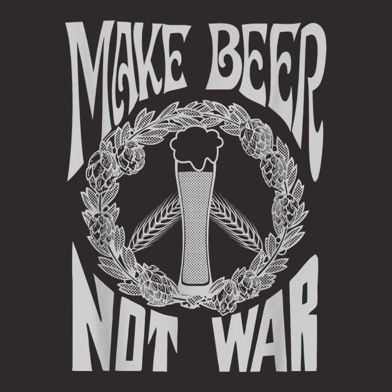 Make Beer Not War Funny Homebrew Gift For Brewer T Shirt T Shirt Racerback Tank by corni3t6 | Artistshot