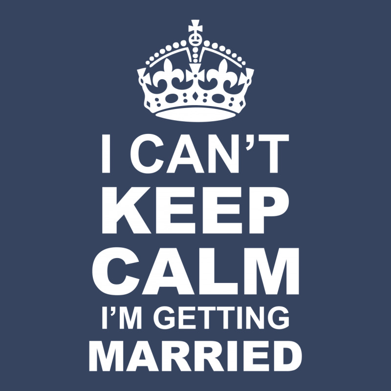 I Cant Keep Calm I Am Getting Married Exclusive T-shirt | Artistshot