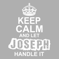 Keep Calm And Let Joseph Handle It Exclusive T-shirt | Artistshot
