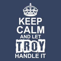 Keep Calm And Let Troy Handle It Exclusive T-shirt | Artistshot