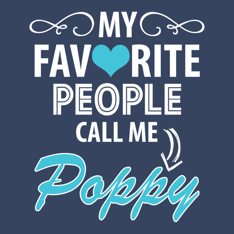 My Favorite People Call Me Poppy Exclusive T-shirt | Artistshot