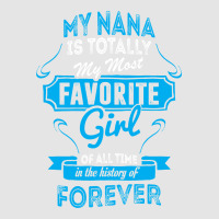 My Nana Is Totally My Most Favorite Girl Exclusive T-shirt | Artistshot