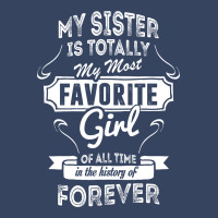 My Sister Is Totally My Most Favorite Girl Exclusive T-shirt | Artistshot