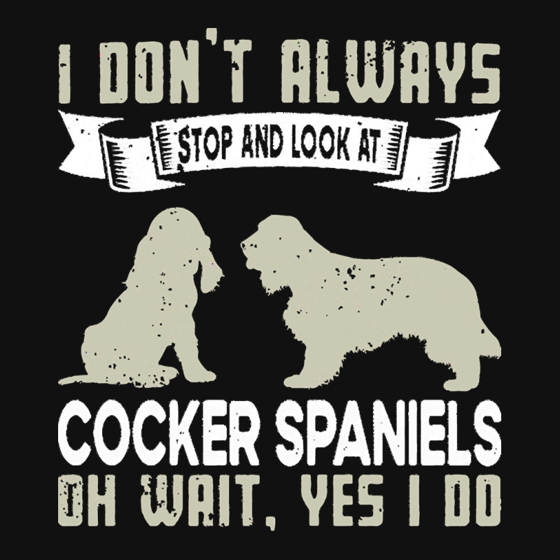 Cocker Spaniels T  Shirt I Don't Always Stop And Look At German Shephe Baby Bibs by elephantjellyfish | Artistshot