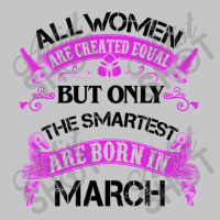 All Women Are Created Equal But Only The Smartest Are Born In Macrh Fo Baby Bodysuit | Artistshot