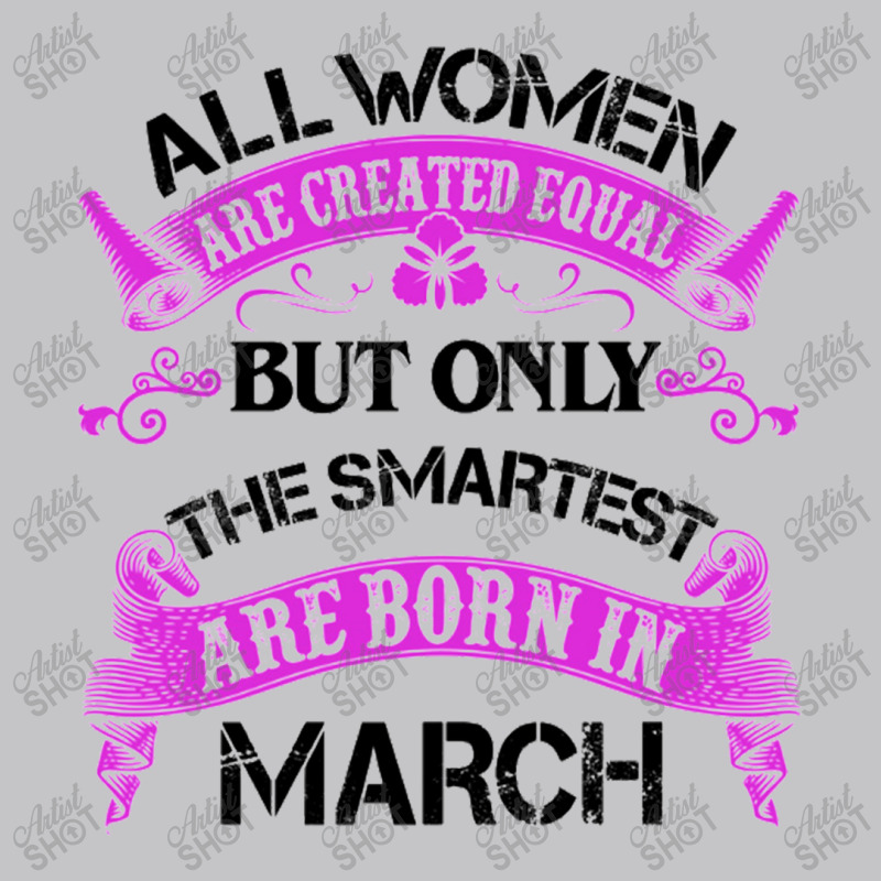 All Women Are Created Equal But Only The Smartest Are Born In Macrh Fo Baby Bodysuit | Artistshot