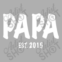 Papa Est. 2015 W Exclusive T-shirt | Artistshot