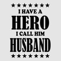 I Have A Hero I Call Him Husband Exclusive T-shirt | Artistshot