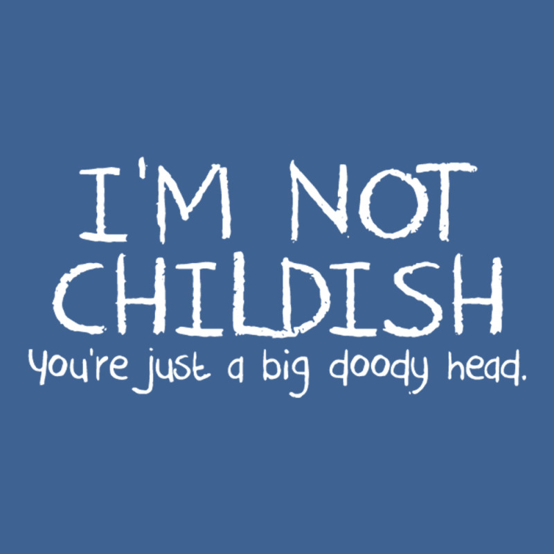 I'm Not Childish, You're Just A Big Doody Head Men's Polo Shirt | Artistshot