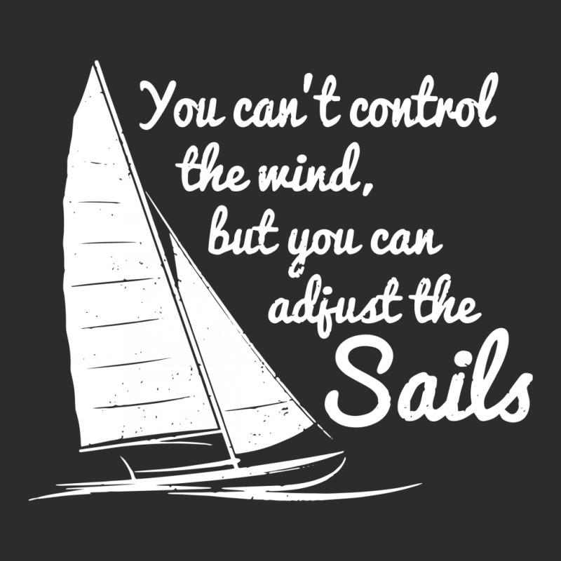 You Can't Control Wind But Adjust The Sails Exclusive T-shirt | Artistshot