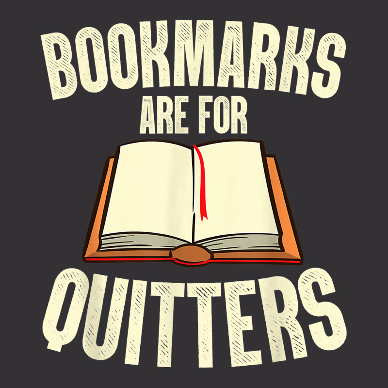 Funny Bookmarks Are For Quitters Reading Librarian Men Women T Shirt Vintage Short by erinlorrai | Artistshot