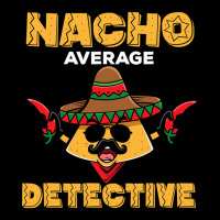 Cinco De Mayo  Investigator  Nacho Average Detective T Shirt Toddler Sweatshirt | Artistshot