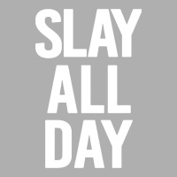 Slay All Day Exclusive T-shirt | Artistshot