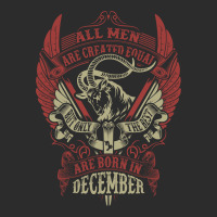 All Men Are Created Equal But Only The Best Are Born In December Exclusive T-shirt | Artistshot