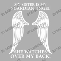 My Sister Is My Guardian Angel Exclusive T-shirt | Artistshot