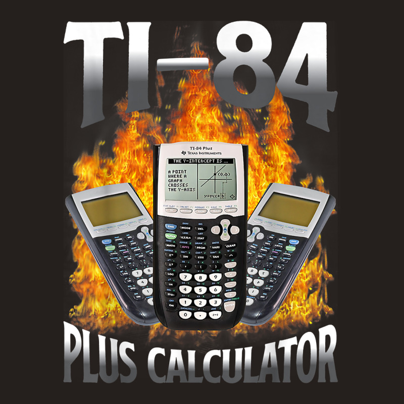 Ti 84 Plus Calculator Funny Math Teacher T Shirt Tank Top by erinlorrai | Artistshot