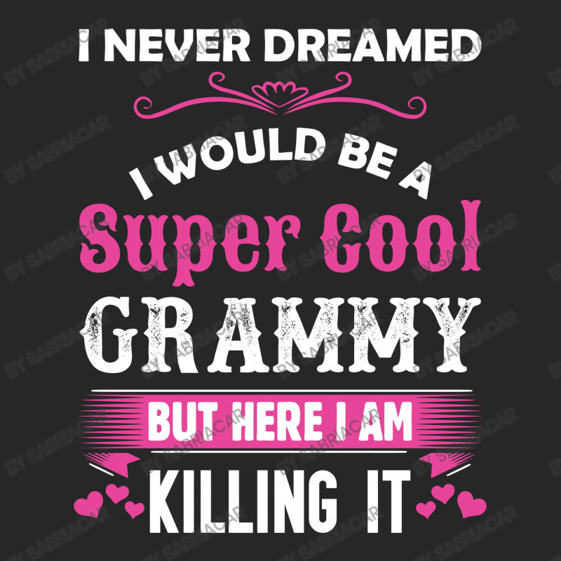 I Never Dreamed I Would Be A Super Cool Grammy Women's Pajamas Set | Artistshot