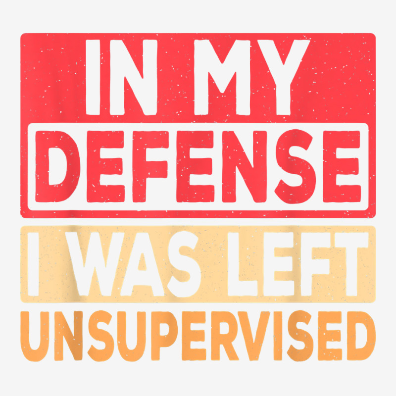 In My Defense I Was Left Unsupervised Retro Funny Saying T Shirt Shield