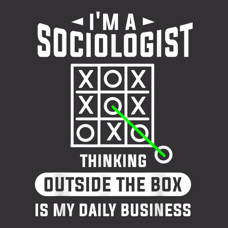 Thinking Outside The Box Is My Daily Business Sociologist T Shirt Vintage Hoodie | Artistshot