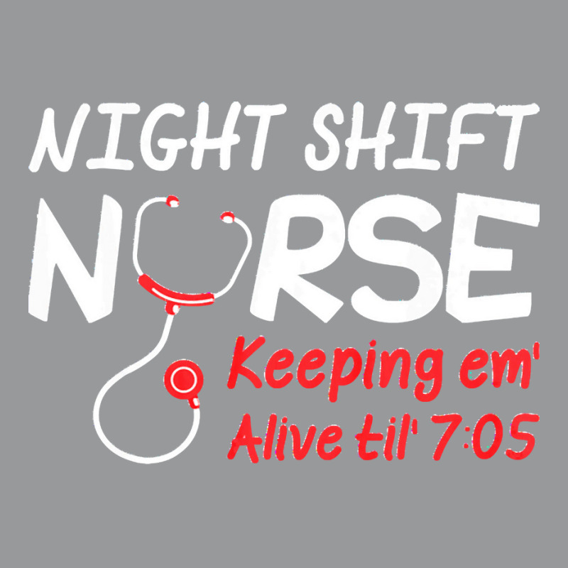 Night Shift Nurse Keeping Em Alive Till T  Shirt Night Shift Nurse Kee Crewneck Sweatshirt | Artistshot