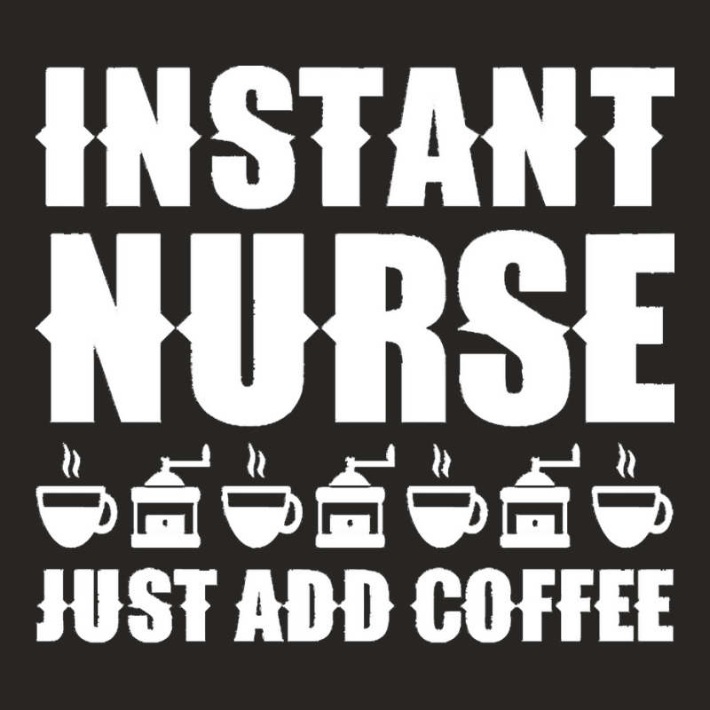 Nurse T  Shirt Instant Nurse. Just Add Coffee T  Shirt Ladies Fitted T-Shirt by elephantjellyfish | Artistshot