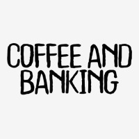 Womens Coffee And Banking Funny Sarcastic Novelty Minimal T Shirt Baby Bibs | Artistshot