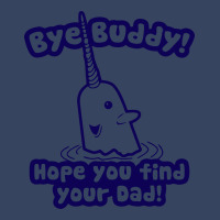 Bye Buddy Hope You Find Your Dad Exclusive T-shirt | Artistshot