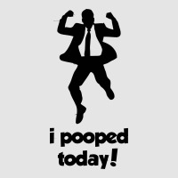 I Pooped Today! Exclusive T-shirt | Artistshot