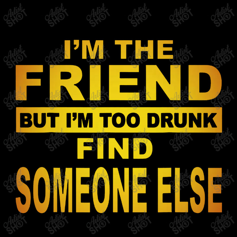 The Friend But I M Too Drunk Find Someone Else Fleece Short | Artistshot