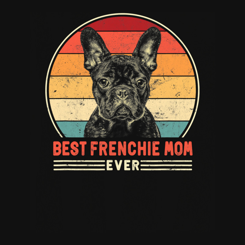 French Bulldog Frenchie Dog Best Frenchie Mom Ever Retro French Bulldo ...